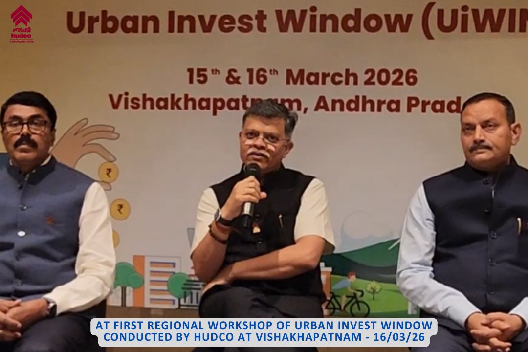 AT FIRST REGIONAL WORKSHOP OF URBAN INVEST WINDOW
CONDUCTED BY HUDCO AT VISHAKHAPATNAM - 16/03/26