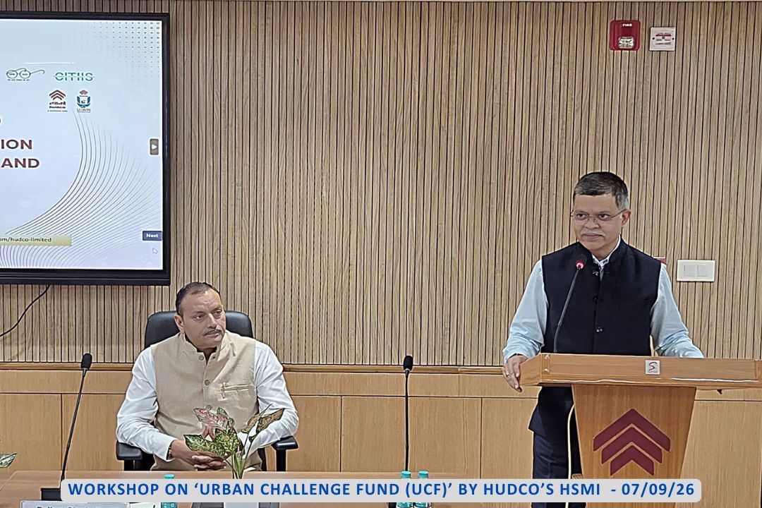 WORKSHOP ON ‘URBAN CHALLENGE FUND (UCF)’ BY HUDCO’S HSMI - 07/09/26